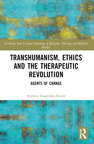Transhumanism, Ethics and the Therapeutic Revolution by Steph... - 9781032269016
