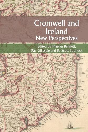 Cromwell and Ireland by Martyn Bennett, Raymond Gillespie, R.... - 9781837644377