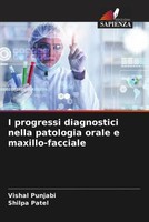 Vishal Punjabi (U. A.) | I Progressi Diagnostici Nella Patologia Orale E...