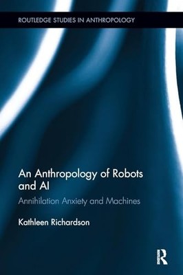 An Anthropology of Robots and AI: A..., Richardson, Kat