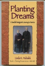 Planting Dreams Swedish Immigrant's Journey to America  Linda K Hubalek Signed