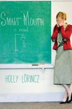 Smart Mouth: a novel - Paperback By Lorincz, Holly - VERY GOOD