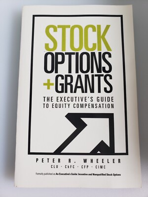 Stock Options & Grants The Executive's Guide to Equity Compensation Wheeler 2004