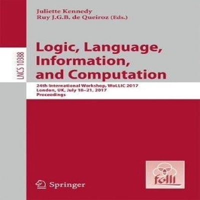 Logic Language Information and Computation 24th International Wor