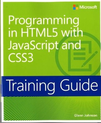 Training Guide: Programming in HTML5 with JavaScript and CSS... by Glenn Johnson