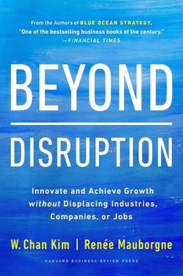 W. Chan Kim Beyond Disruption