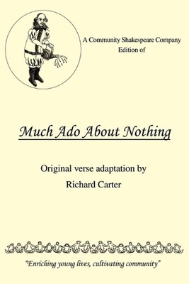 A Community Shakespeare Company Edition of Much Ado About Nothing by Richard Car