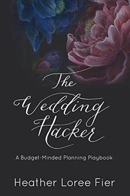 Der Hochzeitshacker: Ein budgetorientiertes Planungs-Spielbuch - Taschenbuch/Softback NEU