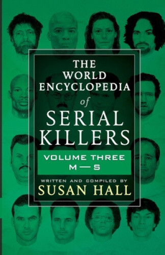 Thumbnail - The World Encyclopedia Of Serial Killers: Volume Three M-s By Susan
