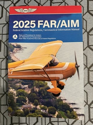 FAR/AIM 2025: Federal Aviation Regulations/Aeronautical Information Manual (...