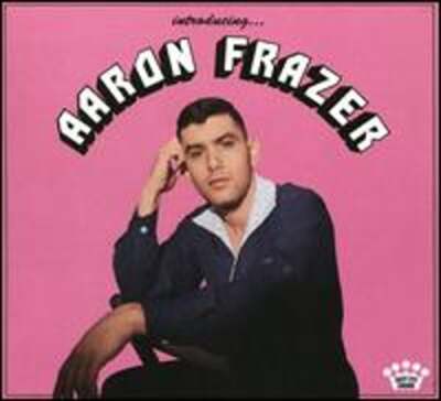 Introducing... by Aaron Frazer: New