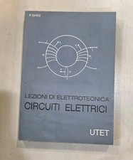 INGEGNERIA LEZIONI DI ELETTROTECNICA CIRCUITI ELETTRICI UTET GHIGI FISICA