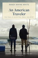 An American Traveler True Tales Of Adventure, Travel, And Sport White Buch 2020