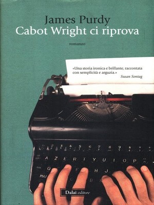 CABOT WRIGHT PROOF FOREIGN NARRATIVE JAMES PURDY DALAI VERLAG 2011