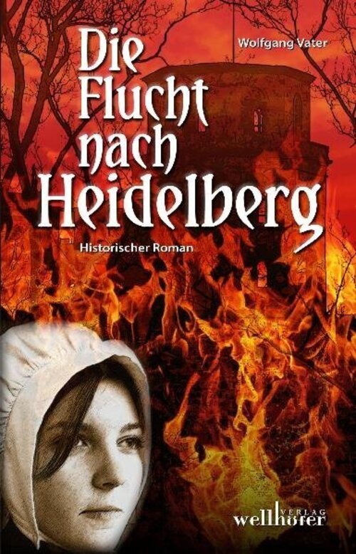 Thumbnail - Die Flucht Nach Heidelberg | Historischer Roman | Wolfgang Vater |