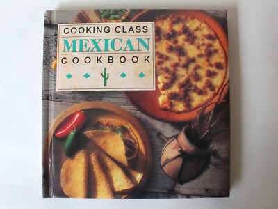 Cooking Class Mexican Cookbook Book 1993 Publications International Color Photos