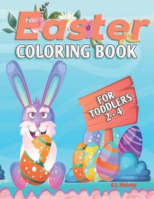 Easter Coloring Book: For Toddlers 2-4 by B.J. Malone Paperback Book
