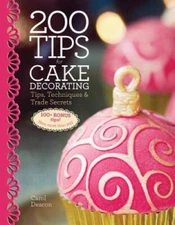 200 Tips for Cake Decorating: Tips,Techniques and Trade Secrets - GOOD