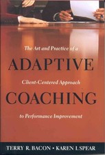 Adaptive Coaching: The Art and Practice of a Clie... by Spear, Karen I. Hardback