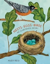 Nests, Eggs, Birds: An Illustrated Aviary, Kelsey Oseid