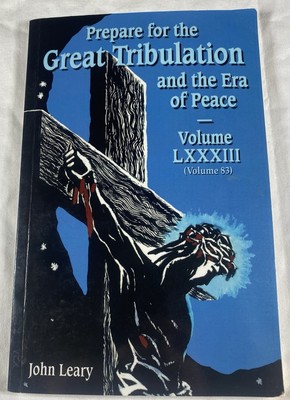 Prepare For The Great Tribulation Volume 83 John Leary Paperback