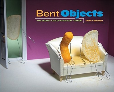 Bent Objects: The Secret Life of Everyday Things by Border, Terry 0762435623