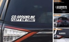 Go Around Me I Left On Time Sticker Decal, Waterproof Vinyl Sticker, Cute 1PC