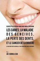 Joe Correa | 36 Recettes De Repas Pour Vous Aider à PréVenir Les Caries, La...