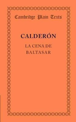 La Cena de Baltasar by Pedro Calderon de la Barca (Spanish) Paperback Book