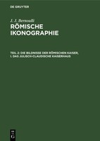 Die Bildnisse Der RöMischen Kaiser, I. Das Julisch-Claudische Kaiserhaus J. J. B