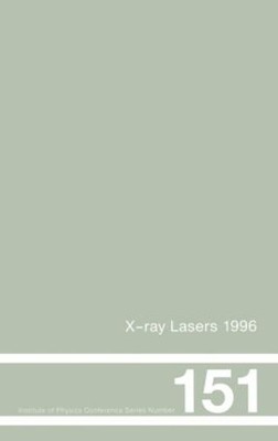X-Ray Lasers 1996 - 9780750304061