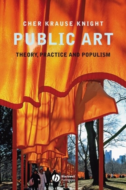 Public Art – Theory, Practice and Populism Knight Paperback Wiley–Blackwell