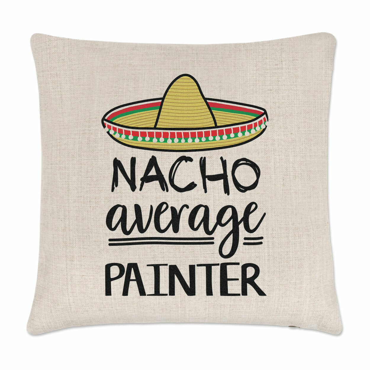 Nacho Average Painter Cushion Cover Pillow Best Awesome DIY Painting Dad Funny