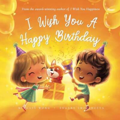 I Wish You A Happy Birthday - Paperback By Wong, Michael - GOOD