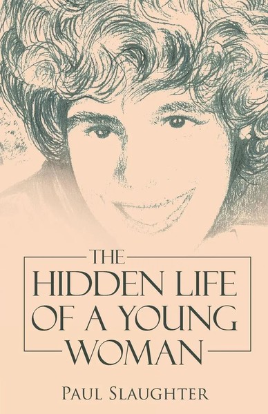 Paul Slaughter | The Hidden Life Of A Young Woman | Taschenbuch | Englisch-image