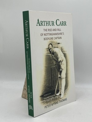 Arthur Carr: The Rise and Fall of Nottinghamshire's Bodyline Captain Paperback