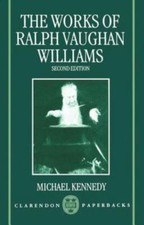 Works of Ralph Vaughn Williams, Paperback by Kennedy, Michael, Brand New, Fre...