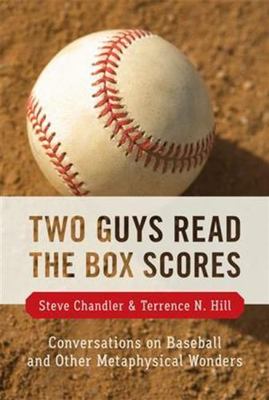 Two Guys Read the Box Scores: Conversations on Baseball and Other...