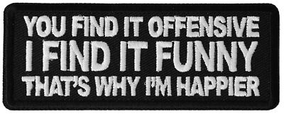 You Find it Offensive I Find it Funny That's Why I'm Patch - 4x1.5 inch - P6472