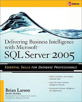 DELIVERING BUSINESS INTELLIGENCE WITH MICROSOFT SQL SERVER By Brian Larson Mint