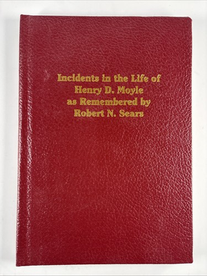 #ad Incidents in the Life of Henry D Moyle as Remembered by Robert N Sears 1938 1963 $79.99
