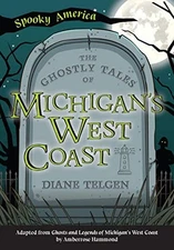 The Ghostly Tales of Michigan's West Coast (Spooky America) by Telgen, Diane