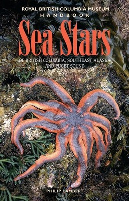 Sea Stars of British Columbia, Southeast Alaska and Puget Sound by Philip Lamber