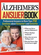 The Alzheimer's Answer Book: Professional Answers to More Than 250 Questions...