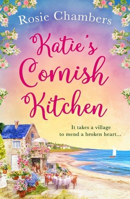 Katie's Cornish Kitchen: Eine wunderschön herzerwärmende und erhebende Romanze 
