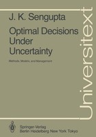 Optimal Decisions Under Uncertainty J. K. Sengupta