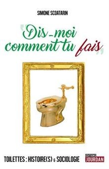 Dis-moi comment tu fais - toilettes : histoire(s) ... | Buch | Zustand sehr gut