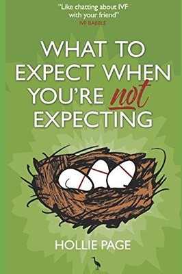 What to expect when you're not expecting: A no nonsense discu... by Page, Hollie
