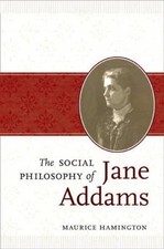 Social Philosophy of Jane Addams, Hardcover by Hamington, Maurice, Brand New,...