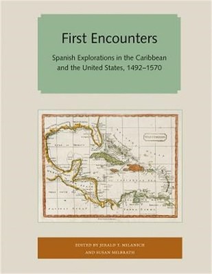 First Encounters: Spanish Explorations in the Caribbean and the United States, 1